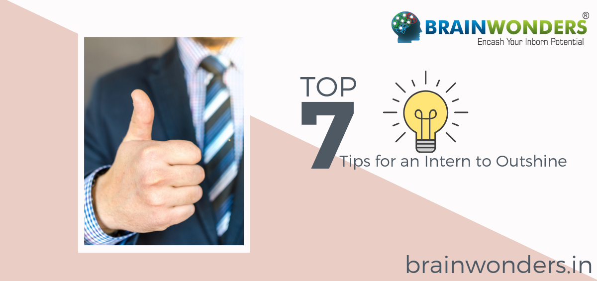 Top 7 Tips for an Intern to Outshine