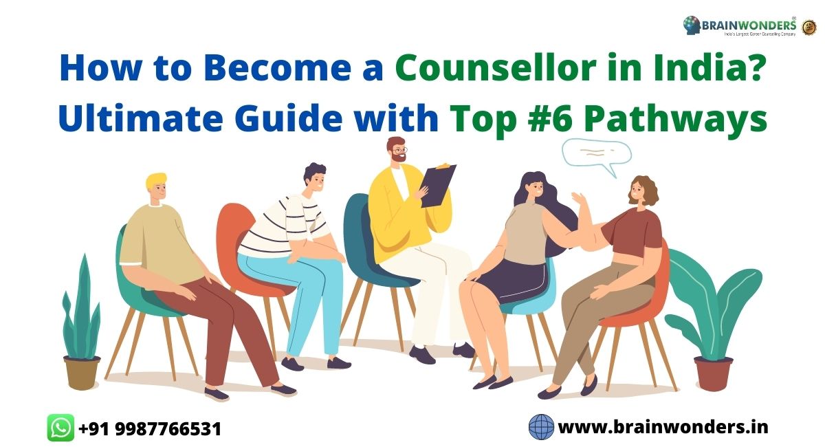 How to a Counsellor in India? Ultimate Guide with Top 6