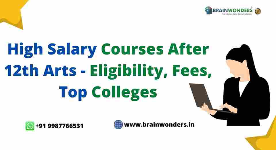 High Salary Courses After 12th Arts - Eligibility, Fees, Top Colleges -  Brainwonders