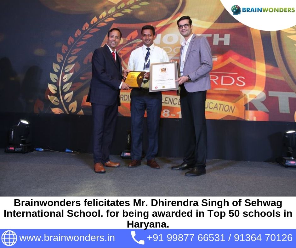 Brainwonders felicitates Mr. Dhirendra Singh of Sehwag International School. for being awarded in Top 50 schools in Haryana