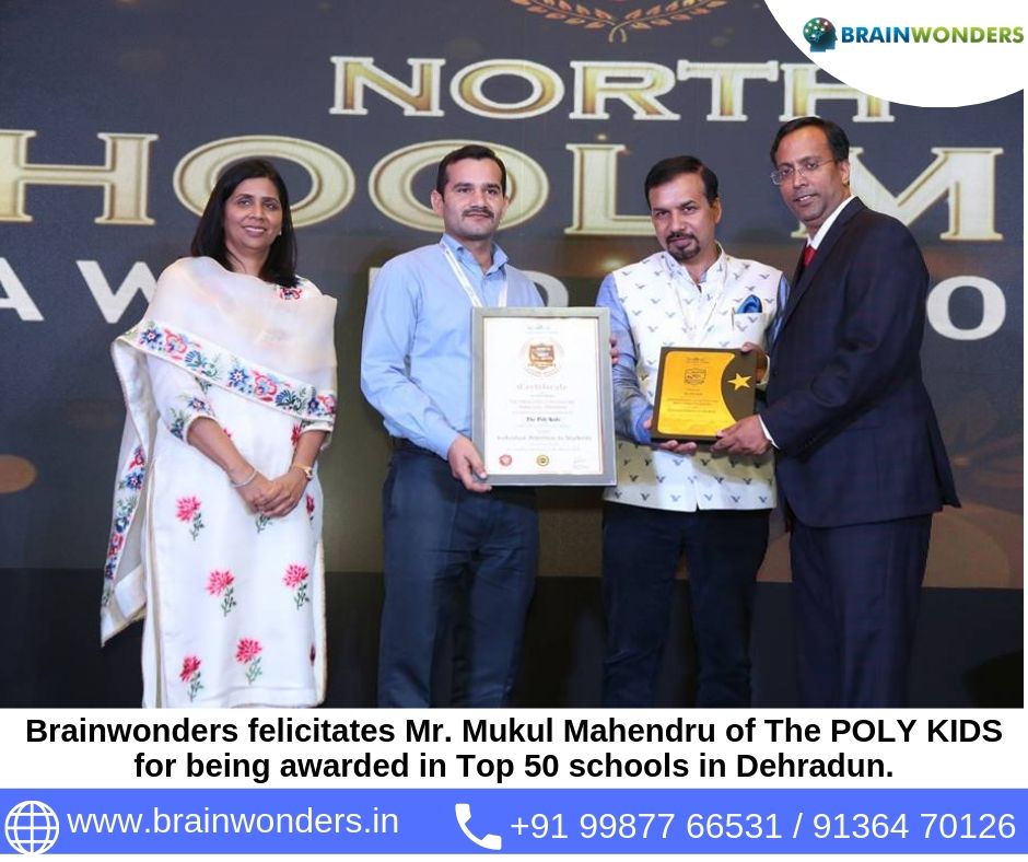 Brainwonders felicitates Mr. Mukul Mahendru of The POLY KIDS for being awarded in Top 50 schools in Dehradun